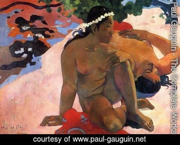 Paul Gauguin - Aha Oe Feii Aka What Are You Jealous